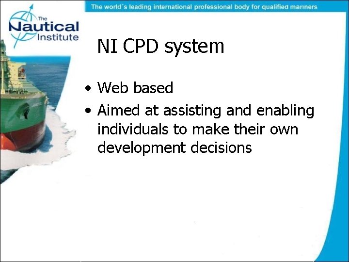 NI CPD system • Web based • Aimed at assisting and enabling individuals to