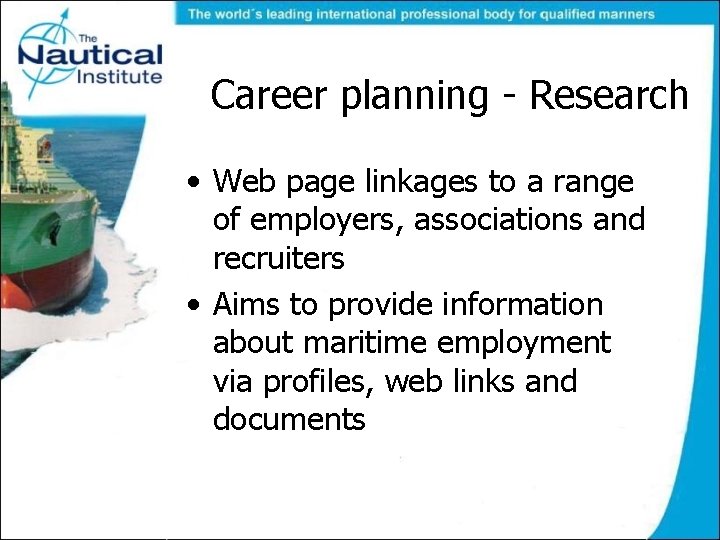 Career planning - Research • Web page linkages to a range of employers, associations