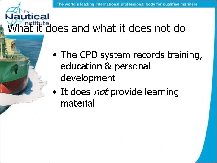 What it does and what it does not do • The CPD system records