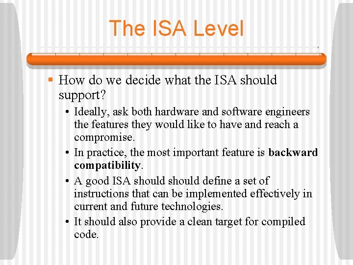 The ISA Level § How do we decide what the ISA should support? •