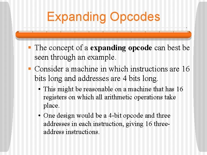 Expanding Opcodes § The concept of a expanding opcode can best be seen through