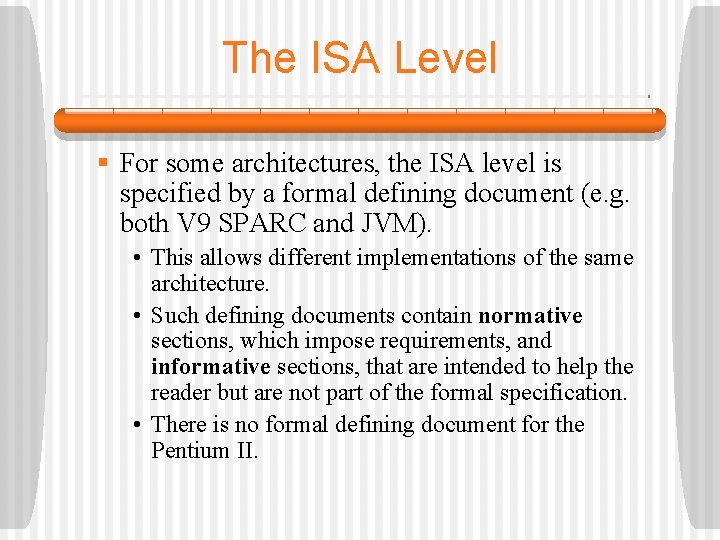 The ISA Level § For some architectures, the ISA level is specified by a