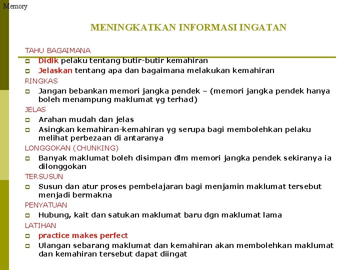 Memory MENINGKATKAN INFORMASI INGATAN TAHU BAGAIMANA p Didik pelaku tentang butir-butir kemahiran p Jelaskan