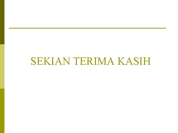 SEKIAN TERIMA KASIH 