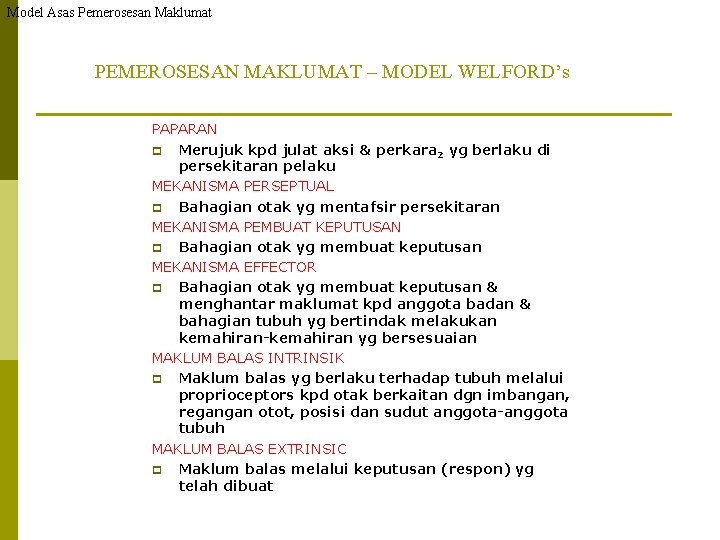 Model Asas Pemerosesan Maklumat PEMEROSESAN MAKLUMAT – MODEL WELFORD’s PAPARAN p Merujuk kpd julat