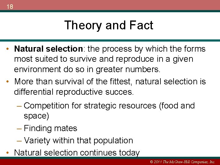 18 Theory and Fact • Natural selection: the process by which the forms most