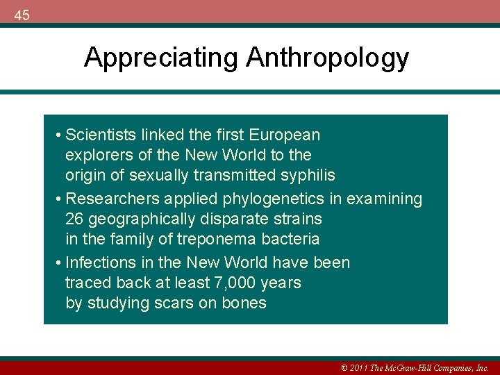 45 Appreciating Anthropology • Scientists linked the first European explorers of the New World