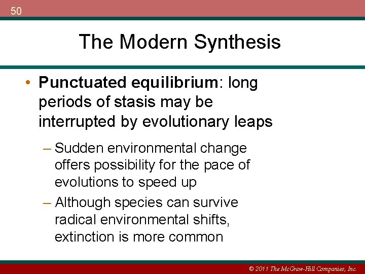 50 The Modern Synthesis • Punctuated equilibrium: long periods of stasis may be interrupted