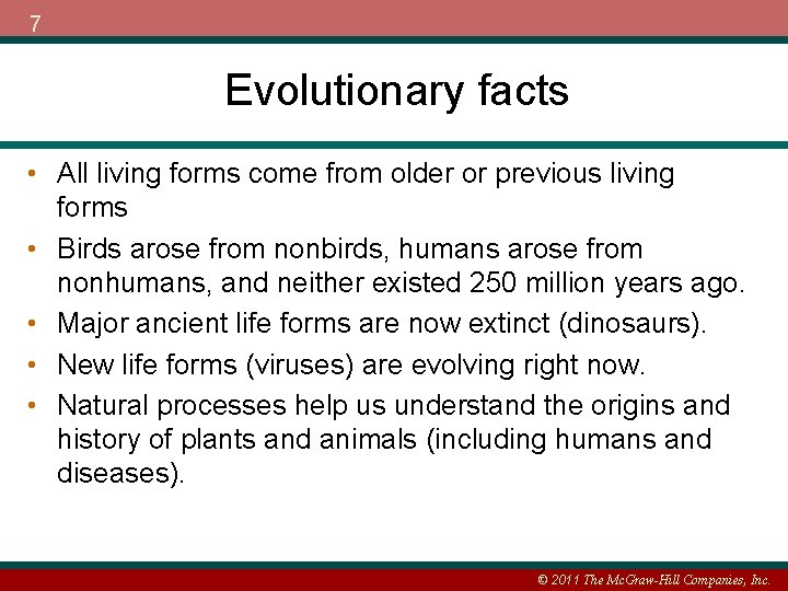 7 Evolutionary facts • All living forms come from older or previous living forms