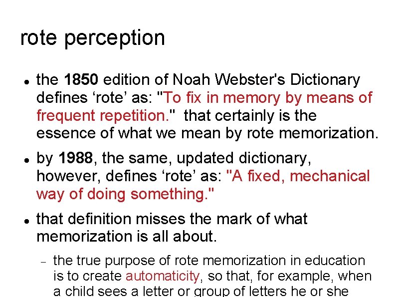 rote perception the 1850 edition of Noah Webster's Dictionary defines ‘rote’ as: "To fix