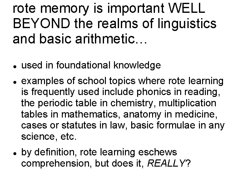 rote memory is important WELL BEYOND the realms of linguistics and basic arithmetic… used