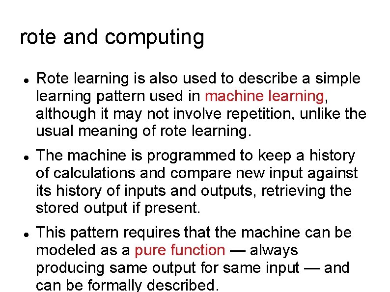 rote and computing Rote learning is also used to describe a simple learning pattern