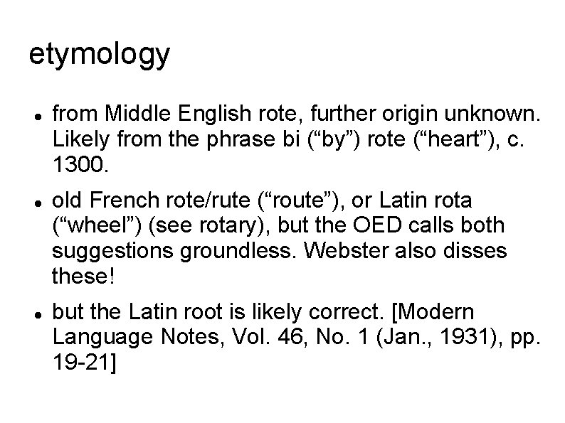 etymology from Middle English rote, further origin unknown. Likely from the phrase bi (“by”)