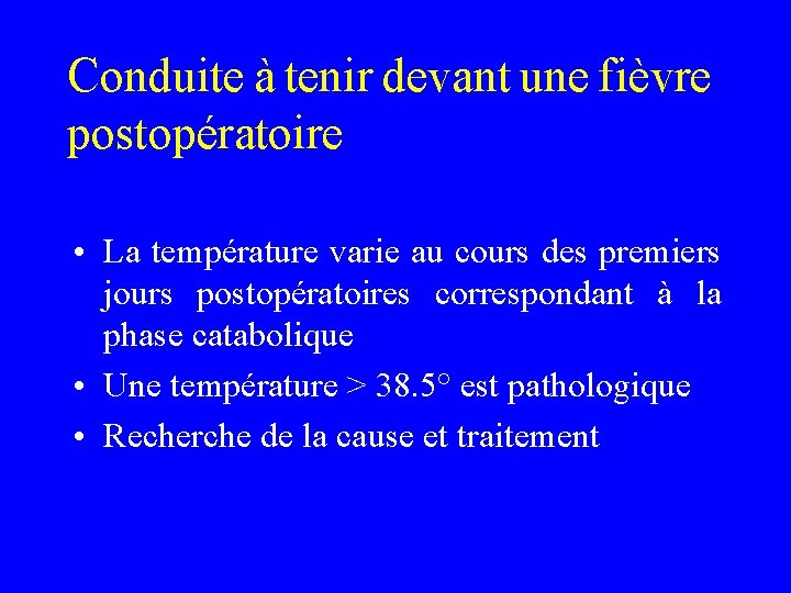 Conduite à tenir devant une fièvre postopératoire • La température varie au cours des