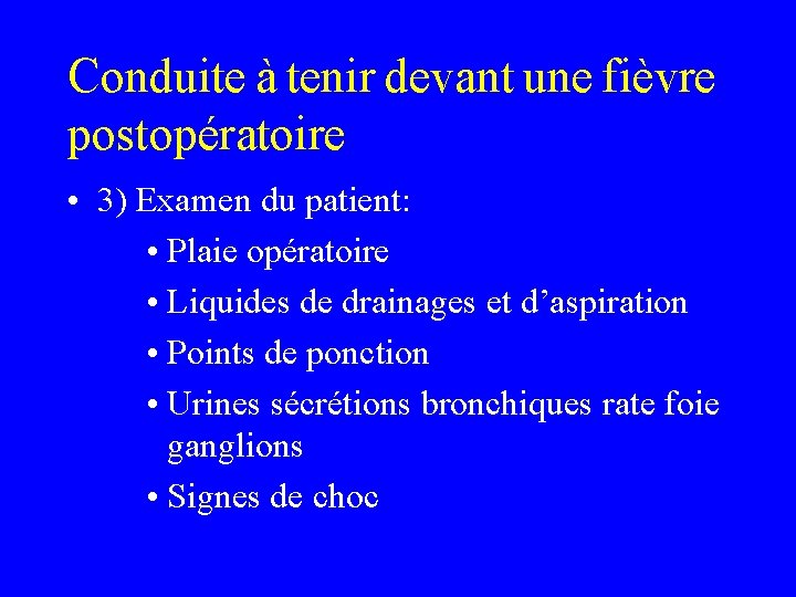 Conduite à tenir devant une fièvre postopératoire • 3) Examen du patient: • Plaie