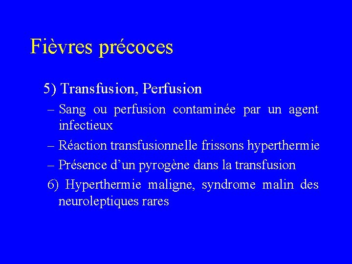 Fièvres précoces 5) Transfusion, Perfusion – Sang ou perfusion contaminée par un agent infectieux