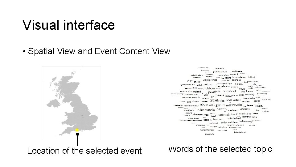 Visual interface • Spatial View and Event Content View Location of the selected event