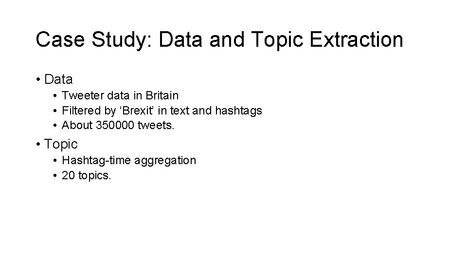 Case Study: Data and Topic Extraction • Data • Tweeter data in Britain •