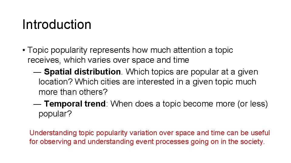 Introduction • Topic popularity represents how much attention a topic receives, which varies over