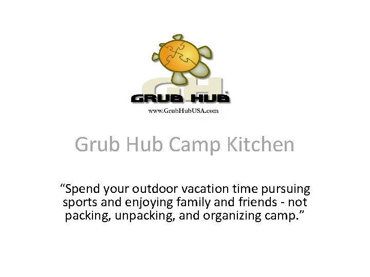 Grub Hub Camp Kitchen “Spend your outdoor vacation time pursuing sports and enjoying family