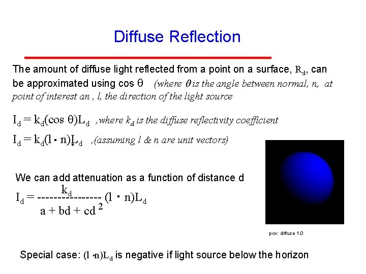 Diffuse Reflection The amount of diffuse light reflected from a point on a surface,