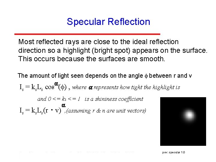 Specular Reflection Most reflected rays are close to the ideal reflection direction so a