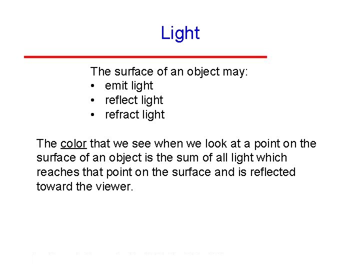 Light The surface of an object may: • emit light • reflect light •