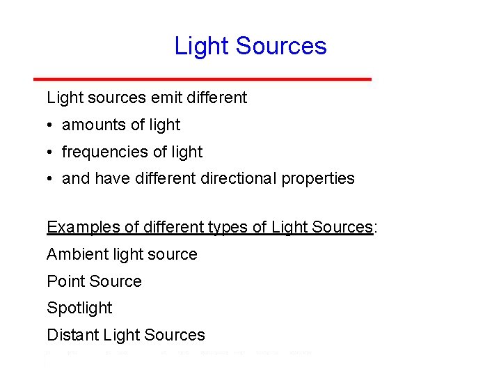 Light Sources Light sources emit different • amounts of light • frequencies of light