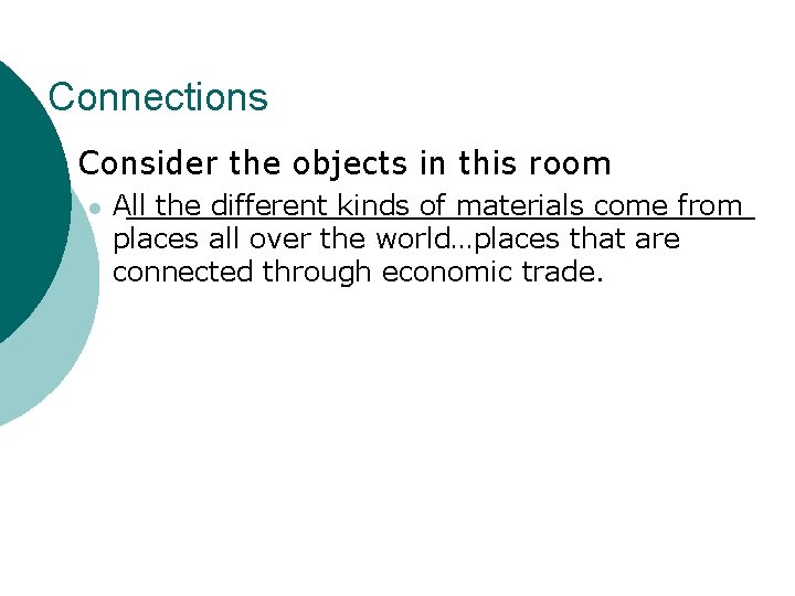 Connections ¡ Consider the objects in this room l All the different kinds of