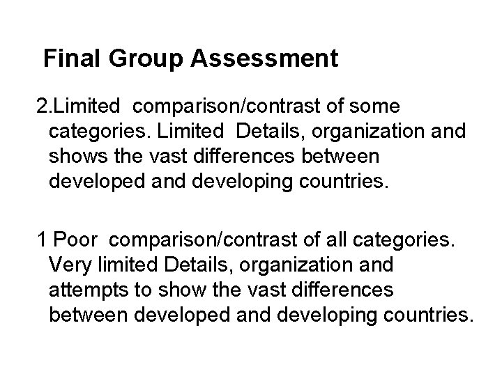 Final Group Assessment 2. Limited comparison/contrast of some categories. Limited Details, organization and shows
