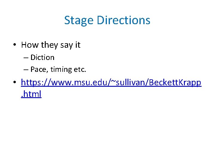 Stage Directions • How they say it – Diction – Pace, timing etc. •