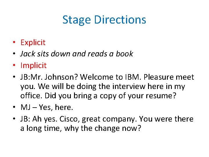 Stage Directions Explicit Jack sits down and reads a book Implicit JB: Mr. Johnson?