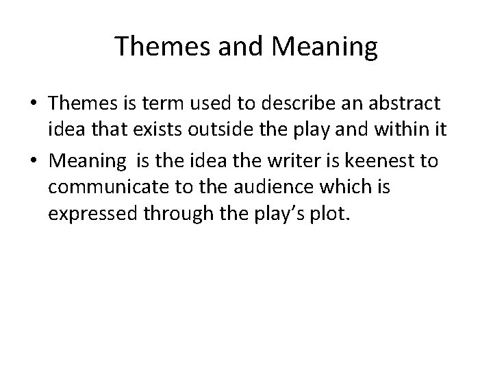 Themes and Meaning • Themes is term used to describe an abstract idea that