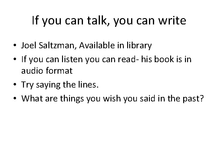 If you can talk, you can write • Joel Saltzman, Available in library •