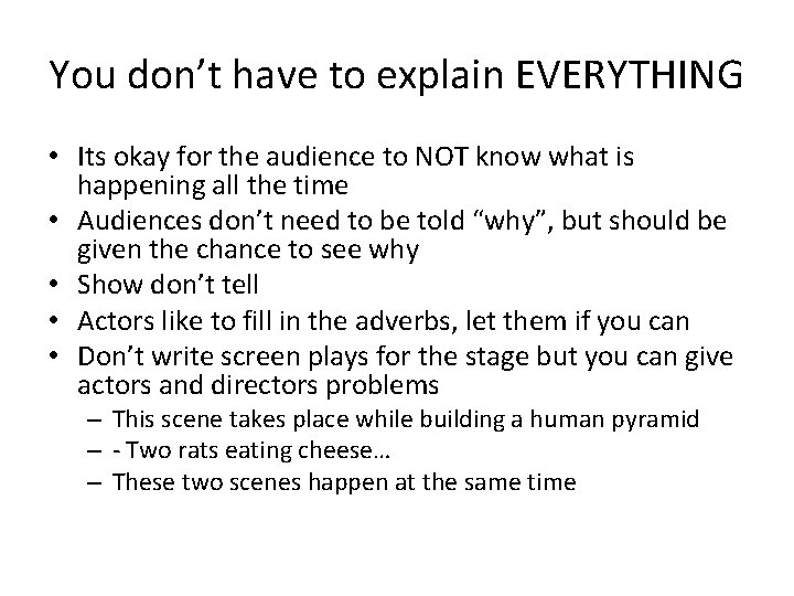You don’t have to explain EVERYTHING • Its okay for the audience to NOT