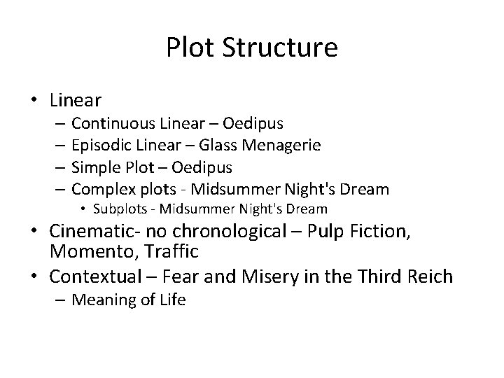 Plot Structure • Linear – Continuous Linear – Oedipus – Episodic Linear – Glass