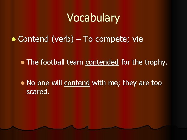 Vocabulary l Contend l The l No (verb) – To compete; vie football team