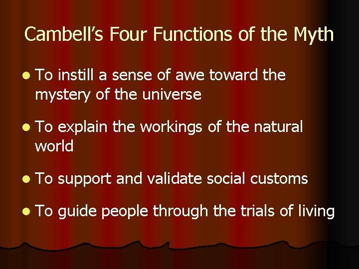 Cambell’s Four Functions of the Myth l To instill a sense of awe toward