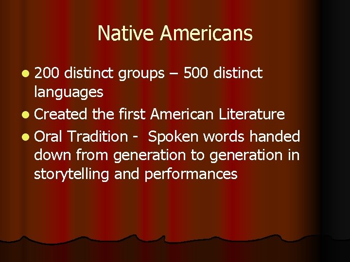 Native Americans l 200 distinct groups – 500 distinct languages l Created the first