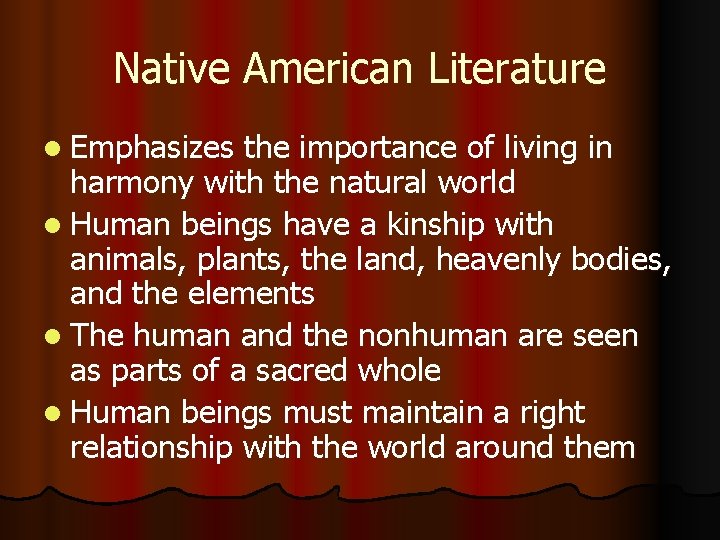 Native American Literature l Emphasizes the importance of living in harmony with the natural