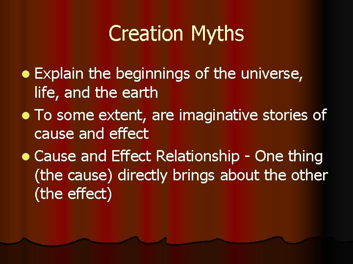 Creation Myths l Explain the beginnings of the universe, life, and the earth l