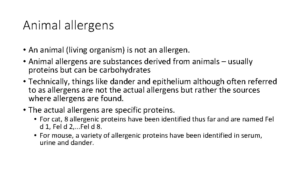 Animal allergens • An animal (living organism) is not an allergen. • Animal allergens