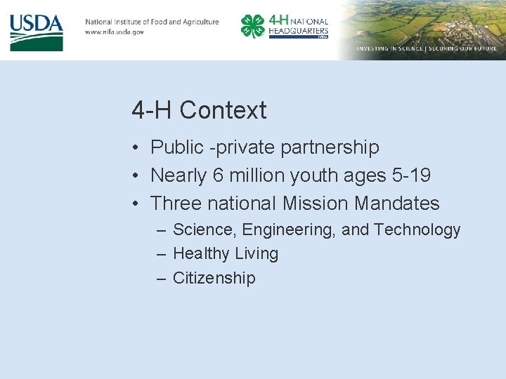 4 -H Context • Public -private partnership • Nearly 6 million youth ages 5