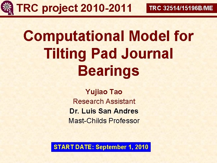 TRC project 2010 -2011 TRC 32514/15196 B/ME Computational Model for Tilting Pad Journal Bearings