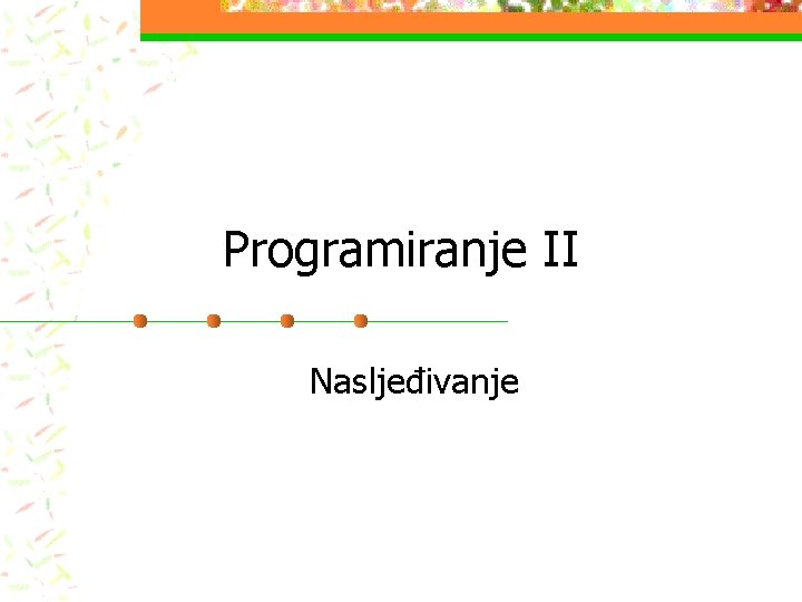 Programiranje II Nasljeđivanje 