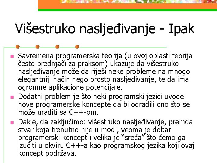 Višestruko nasljeđivanje - Ipak n n n Savremena programerska teorija (u ovoj oblasti teorija