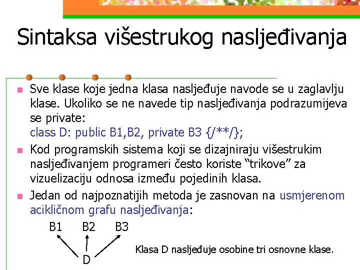 Sintaksa višestrukog nasljeđivanja n n n Sve klase koje jedna klasa nasljeđuje navode se