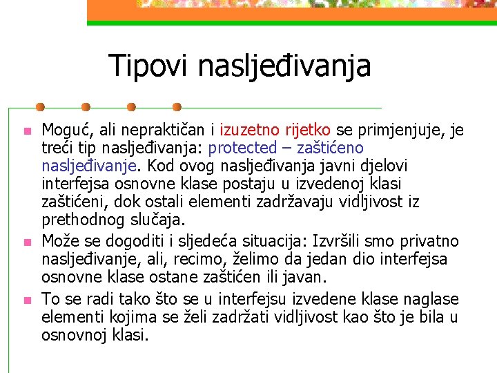 Tipovi nasljeđivanja n n n Moguć, ali nepraktičan i izuzetno rijetko se primjenjuje, je