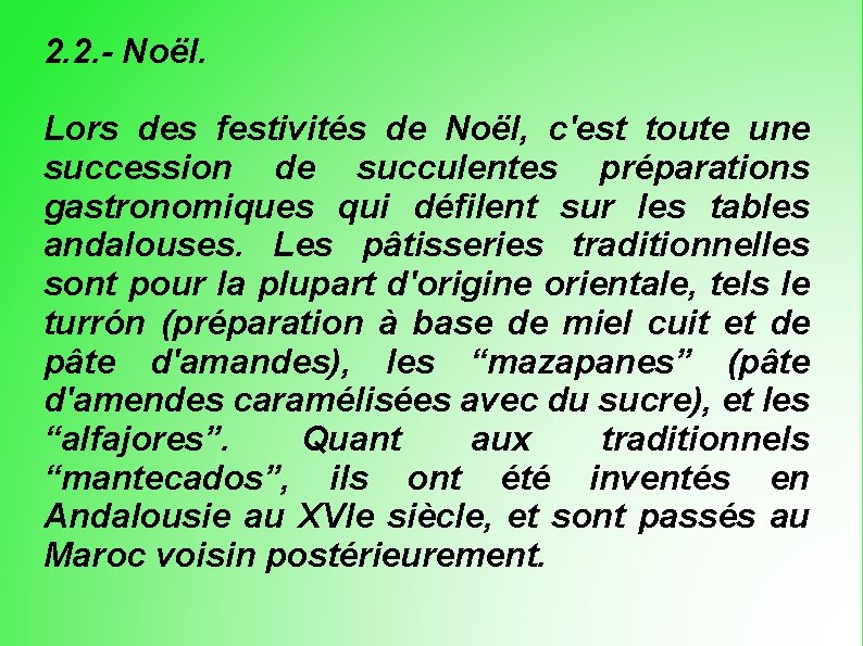 2. 2. - Noël. Lors des festivités de Noël, c'est toute une succession de