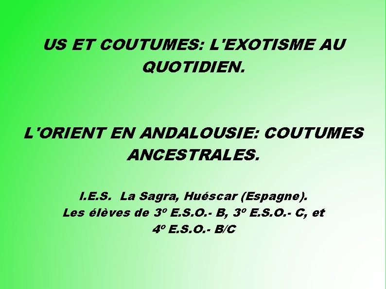 US ET COUTUMES: L'EXOTISME AU QUOTIDIEN. L'ORIENT EN ANDALOUSIE: COUTUMES ANCESTRALES. I. E. S.